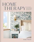 Home Therapy: Interior Design for Increasing Happiness, Boosting Confidence, and Creating Calm: An Interior Design Book (en Inglés)