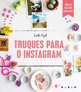 Truques Para o Instagram: Torna as Tuas Fotos Fantásticas (en Portugués)