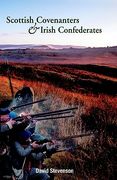 Scottish Covenanters and Irish Confederates: Scottish-Irish Relations in the Mid-Seventeenth Century (en Inglés)