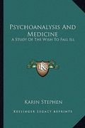 psychoanalysis and medicine: a study of the wish to fall ill (en Inglés)