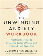 The Unwinding Anxiety Workbook: Practical Exercises to Break the Cycles of Worry and Fear and Heal Your Mind (en Inglés)
