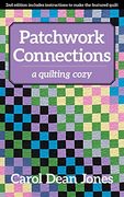 Patchwork Connections: A Quilting Cozy (Volume 4) (a Quilting Cozy, 4) (en Inglés)