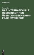 Das Internationale Übereinkommen Über den Eisenbahnfrachtverkehr: In der Fassung des Zusatzübereinkommens vom 19. September 1906 und in Verbindung mit (en Alemán)