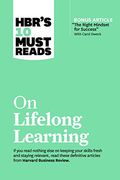 Hbr'S 10 Must Reads on Lifelong Learning (With Bonus Article "The Right Mindset for Success" With Carol Dweck) (en Inglés)