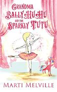 Grandma BallyHuHu and the Sparkly TuTu