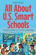 All About U.S. Smart Schools. A Kid's Guide to Future Learning (en Inglés)
