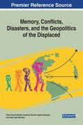Memory, Conflicts, Disasters, and the Geopolitics of the Displaced (en Inglés)