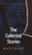 The Collected Stories of Arnold Bennett (en Inglés)