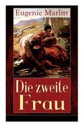 Die zweite Frau: Ein Liebesroman aus der Feder der berühmten Bestseller-Autorin von Das Geheimnis der alten Mamsell, Amtmanns Magd und (en Alemán)