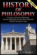History of Philosophy: Overview of: Eastern Philosophy, Western Philosophy, and the Most Important Thinkers Through the Ages (en Inglés)