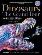 Dinosaurs--The Grand Tour, Second Edition: Everything Worth Knowing About Dinosaurs From Aardonyx to Zuniceratops 
