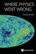 Where Physics Went Wrong (en Inglés)