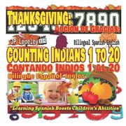 Thanksgiving: Counting Indians 1 to 20. Bilingual Spanish-English: Acción de Gracias: Contando Indios 1 al 20. Bilingüe Español-Ingl (en Inglés)