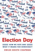 Election Day: How we Vote and What it Means for Democracy de Emilee Booth Chapman(Princeton Univ pr) (en Inglés)