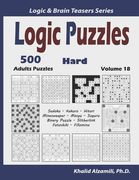 Logic Puzzles: 500 Hard Adults Puzzles (Sudoku, Kakuro, Hitori, Minesweeper, Masyu, Suguru, Binary Puzzle, Slitherlink, Futoshiki, Fi (en Inglés)