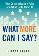 What More can i Say? Why Communication Fails and What to do About it 