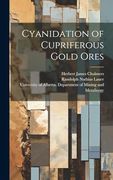 Cyanidation of Cupriferous Gold Ores (en Inglés)