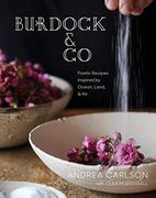 Burdock & co: Poetic Recipes Inspired by Ocean, Land & air (en Inglés)