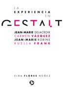 La Experiencia En Gestalt: Jean-Marie Delacroix Carmen Vázquez Jean-Marie Robine Ruella Frank