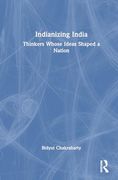 Indianizing India: Thinkers Whose Ideas Shaped a Nation (en Inglés)