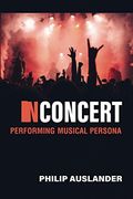 In Concert: Performing Musical Persona (en Inglés)