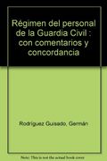 régimen del personal de la guardia civil : con comentarios y concordancia