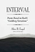 Interval: Poems Based on Bach's Goldberg Variations (en Inglés)