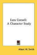 ezra cornell: a character study (en Inglés)