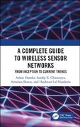 A Complete Guide to Wireless Sensor Networks: From Inception to Current Trends (en Inglés)