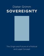 Sovereignty: The Origin and Future of a Political and Legal Concept (Columbia Studies in Political Thought / Political History)