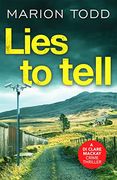 Lies to Tell: An Utterly Gripping Scottish Crime Thriller: 3 (Detective Clare Mackay) 