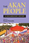 The Akan People: A Documentary History (en Inglés)