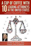 A cup of Coffee With 10 Leading Attorneys in the United States: Constitutional Champions Share Their Stories, Experiences, and Insights (en Inglés)