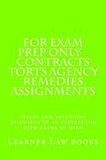 For Exam Prep Only - Contracts Torts Agency Remedies Assignments: Issues and solutions discussed by an instructor with exams in mind