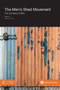 The Men'S Shed Movement: The Company of men (en Inglés)