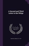 A Second and Third Letter to the Whigs (en Inglés)