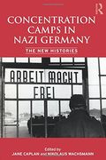 Concentration Camps in Nazi Germany: The new Histories (en Inglés)