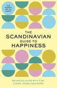 The Scandinavian Guide to Happiness: The Nordic art of Happy & Balanced Living With Fika, Lagom, Hygge, and More!