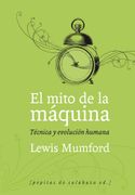 El Mito de la Máquina (Volumen 1): Técnica y Evolución Humana