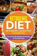 Ketogenic diet- Ketogenic Crock Pot Cookbook: Easy and Healthy Ketogenic Diet Recipes for Your Slow Cooker (en Inglés)