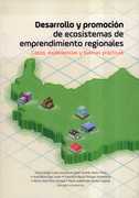 DESARROLLO Y PROMOCION DE ECOSISTEMAS DE EMPRENDIMIENTO REGIONALES CASOS EXPERIENCIAS Y BUENAS PRACTICAS (in Spanish)