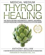 Medical Medium Thyroid Healing: The Truth Behind Hashimoto'S, Graves', Insomnia, Hypothyroidism, Thyroid Nodules & Epstein-Barr (en Inglés)