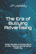 The Era of Bullying Advertising: What Awaits to those Born in this Techno-Advertising Captivity (en Inglés)