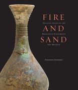 Fire and Sand: Ancient Glass in the Princeton University art Museum (en Inglés)