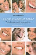 Cuando los Dientes Hablan: Todo Lo Tus Dientes Te Dicen