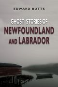 Ghost Stories of Newfoundland and Labrador (en Inglés)