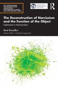The Deconstruction of Narcissism and the Function of the Object: Explorations in Psychoanalysis (The International Psychoanalytical Association Psychoanalytic Ideas and Applications Series) (en Inglés)