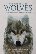 The Wisdom of Wolves: Lessons From the Sawtooth Pack (en Inglés)