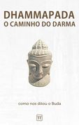 Dhammapada - O Caminho do Darma: Uma nova tradução (en Portugués)