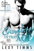 Caught in the Act: Fake Billionaire BBW Steamy Romance (en Inglés)